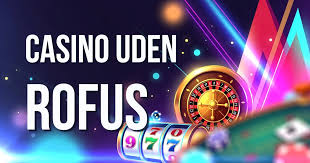 Casino uden ROFUS - Ingen Indbetaling for Nye Spillere
